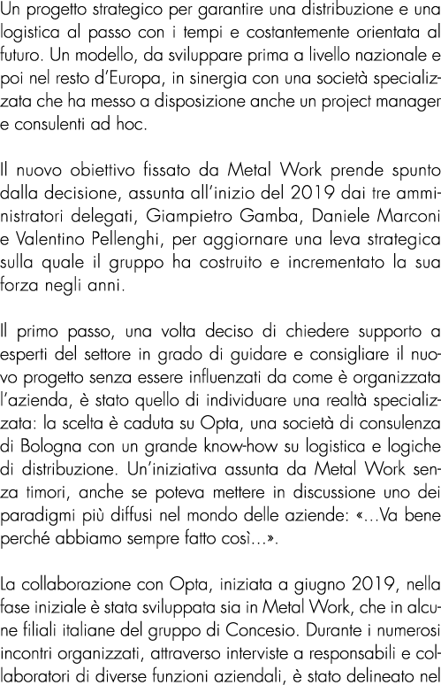 Un progetto strategico per garantire una distribuzione e una logistica al passo con i tempi e costantemente orientata...