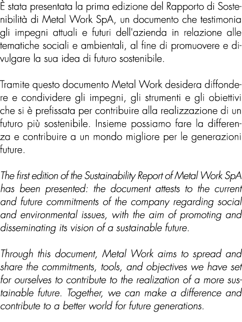  stata presentata la prima edizione del Rapporto di Sostenibilit  di Metal Work SpA, un documento che testimonia gli...
